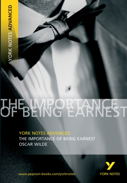 The Importance of Being Earnest: York Notes Advanced everything you need to catch up, study and prepare for and 2023 and 2024 exams and assessments - 9781405801737