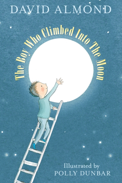 The Boy Who Climbed into the Moon - 9781406314571