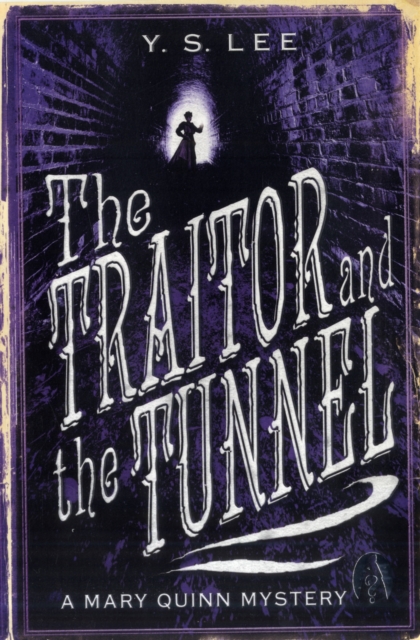 The Traitor and the Tunnel : A Mary Quinn Mystery - 9781406315974