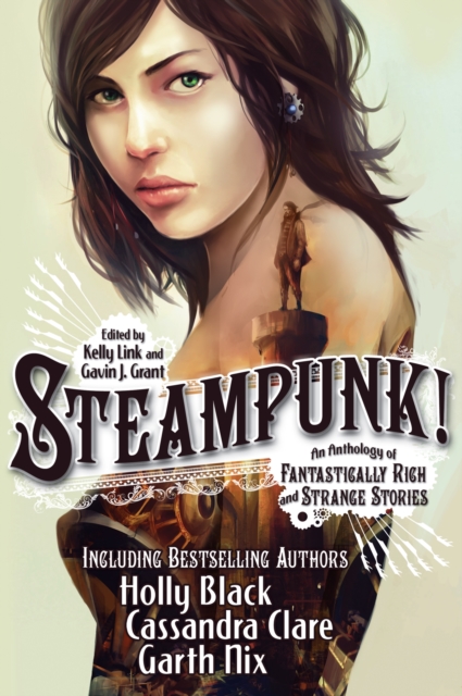 Steampunk! : An Anthology of Fantastically Rich and Strange Stories - 9781406336962