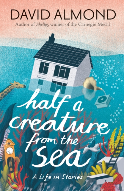 Half a Creature from the Sea : A Life in Stories - 9781406354348