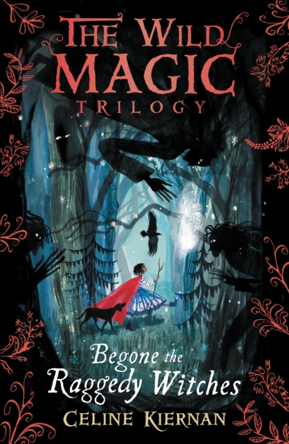Begone the Raggedy Witches (The Wild Magic Trilogy, Book One) - 9781406366020