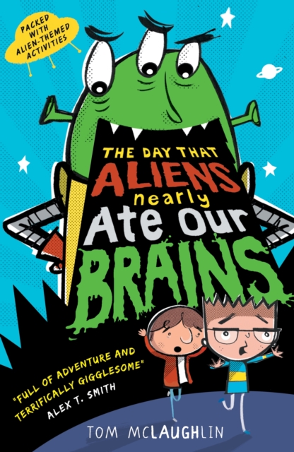 The Day That Aliens (Nearly) Ate Our Brains - 9781406375794