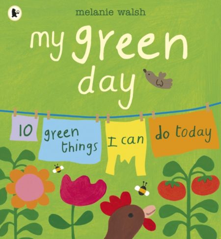 My Green Day : 10 Green Things I Can Do Today - 9781406377149