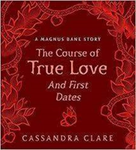 The Course of True Love (and First Dates) : A Magnus Bane Story - 9781406379617