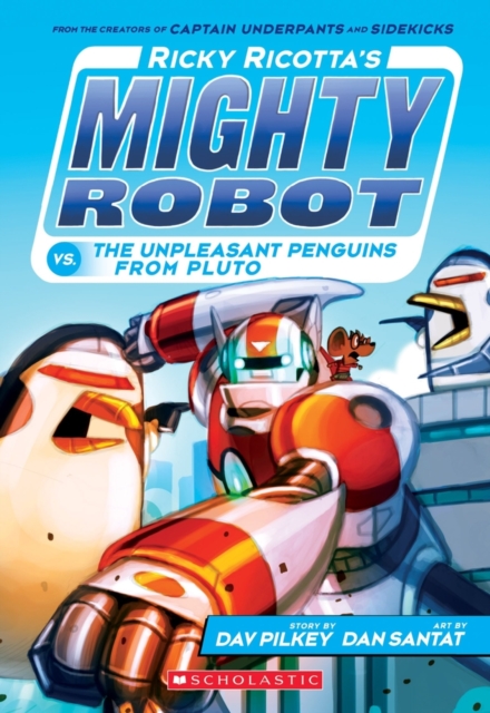 Ricky Ricotta's Mighty Robot vs. the Un-Pleasant Penguins from Pluto - 9781407145648