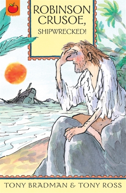 The Greatest Adventures in the World: Robinson Crusoe, Shipwrecked! - 9781408305720