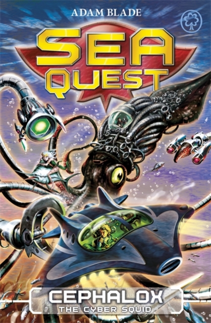 Sea Quest: Cephalox the Cyber Squid : Book 1 - 9781408318485