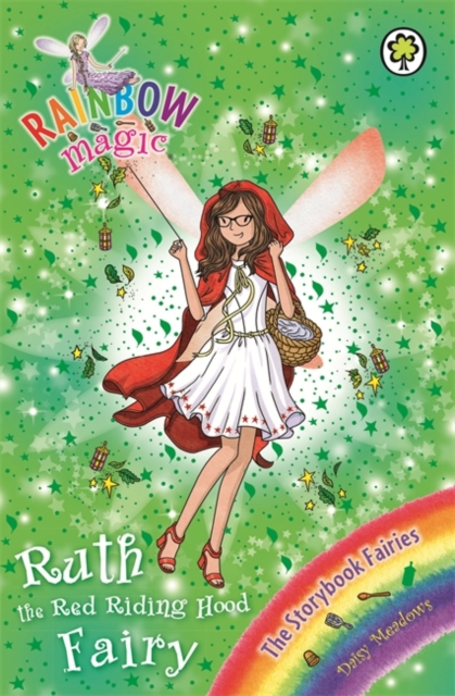 Rainbow Magic: Ruth the Red Riding Hood Fairy : The Storybook Fairies Book 4 - 9781408340523