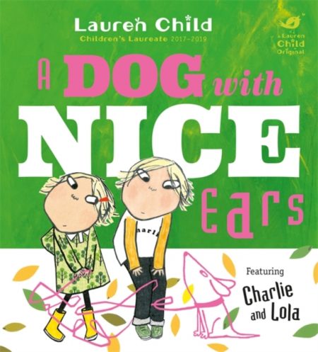 Charlie and Lola: A Dog With Nice Ears - 9781408346143
