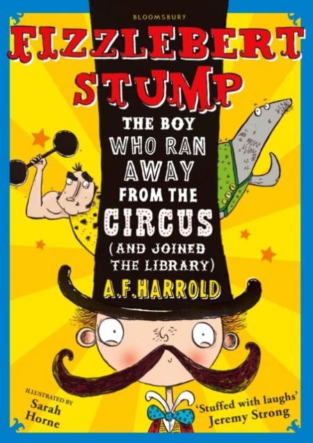 Fizzlebert Stump : The Boy Who Ran Away From the Circus (and joined the library) - 9781408830031