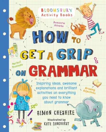 How to Get a Grip on Grammar : The only grammar book you need for home learning - 9781408862551