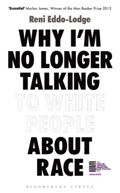 Why I'm No Longer Talking to White People About Race : LONGLISTED FOR THE BAILLIE GIFFORD PRIZE FOR NON-FICTION - 9781408870563