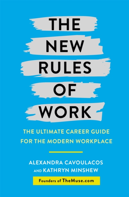 The New Rules of Work : The ultimate career guide for the modern workplace - 9781409167099