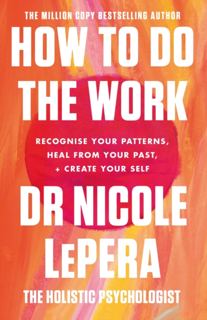 How To Do The Work : the million-copy bestselling author - 9781409197744