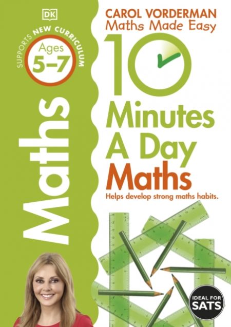 10 Minutes A Day Maths, Ages 5-7 (Key Stage 1) : Supports the National Curriculum, Helps Develop Strong Maths Skills - 9781409365419