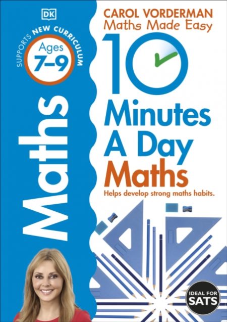 10 Minutes A Day Maths, Ages 7-9 (Key Stage 2) : Supports the National Curriculum, Helps Develop Strong Maths Skills - 9781409365426