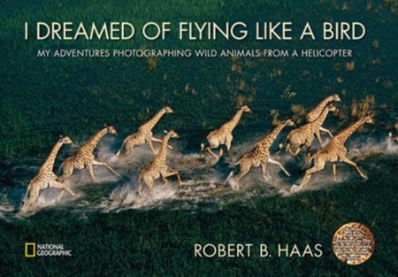 I Dreamed of Flying Like A Bird : My Adventures Photographing Wild Animals from a Helicopter - 9781426306938