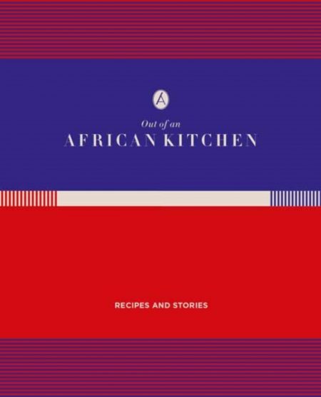 Out of An African Kitchen : Recipes and Stories - 9781432310370