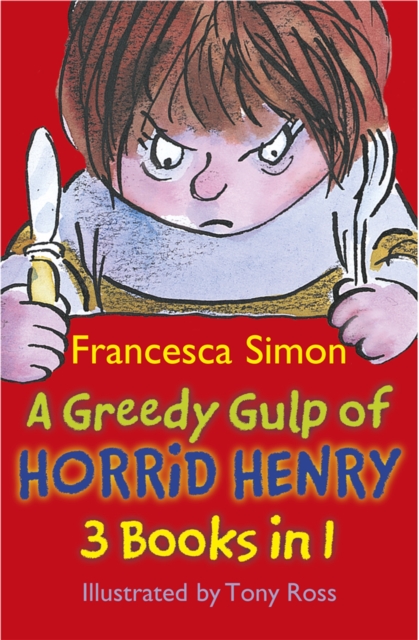 A Greedy Gulp of Horrid Henry 3-in-1 : Horrid Henry Abominable Snowman/Robs the Bank/Wakes the Dead - 9781444000962