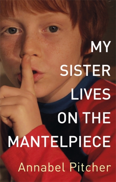 My Sister Lives on the Mantelpiece - 9781444001839