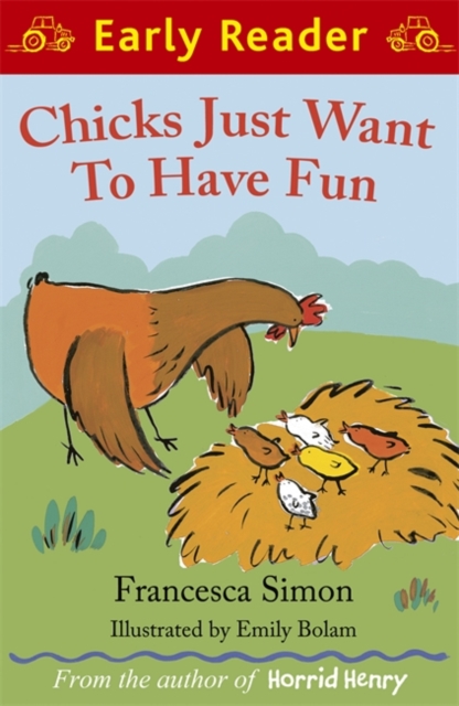 Early Reader: Chicks Just Want to Have Fun - 9781444002089