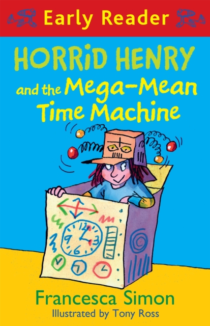 Horrid Henry Early Reader: Horrid Henry and the Mega-Mean Time Machine : Book 34 - 9781444016024