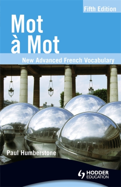 Mot a Mot Fifth Edition: New Advanced French Vocabulary - 9781444110005