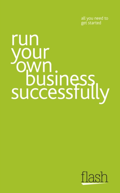 Run Your Own Business Successfully: Flash - 9781444122534