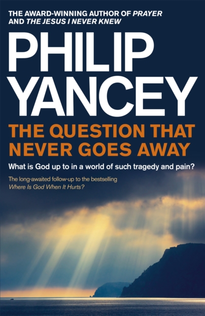 The Question that Never Goes Away : What is God up to in a world of such tragedy and pain? - 9781444788556