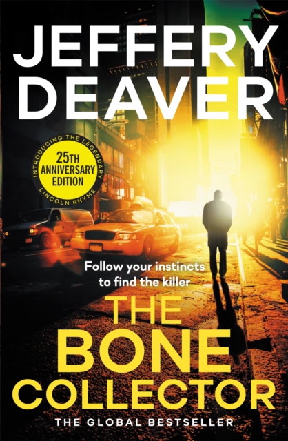 The Bone Collector : The thrilling first novel in the bestselling Lincoln Rhyme mystery series - 9781444791556