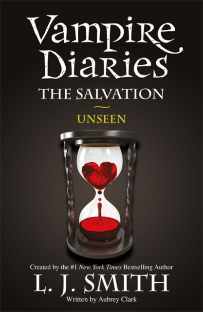 The Vampire Diaries: The Salvation: Unseen : Book 11 - 9781444915853