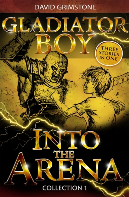 Into the Arena : Three Stories in One Collection 1 : 1 - 9781444920611