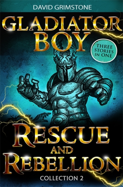 Gladiator Boy: Rescue and Rebellion : Three Stories in One Collection 2 - 9781444920635