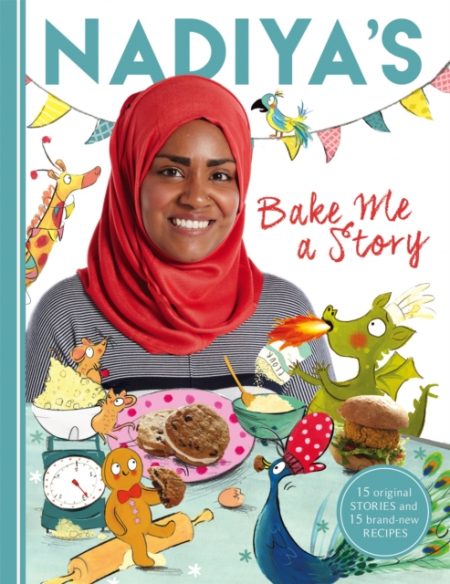 Nadiya's Bake Me a Story : Fifteen stories and recipes for children - 9781444933277