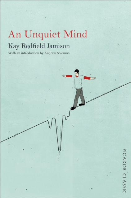 An Unquiet Mind : A Memoir of Moods and Madness - 9781447275282
