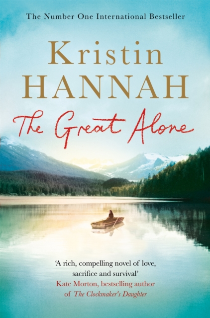 The Great Alone : A Story of Love, Heartbreak and Survival, From the Bestselling Author of The Nightingale - 9781447286035