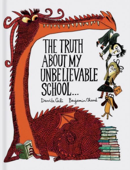 The Truth About My Unbelievable School . . . - 9781452155944