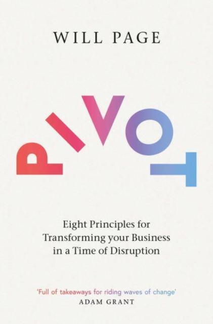 Pivot : Eight Principles for Transforming your Business in a Time of Disruption - 9781471190940