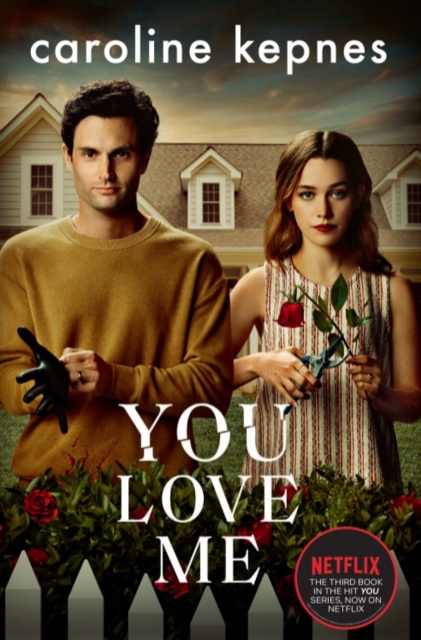 You Love Me : The highly anticipated sequel to You and Hidden Bodies (YOU series Book 3) - 9781471191916
