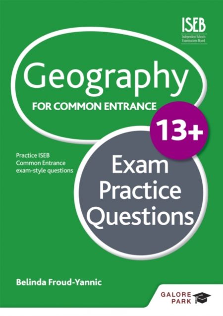Geography for Common Entrance 13+ Exam Practice Questions (for the June 2022 exams) - 9781471827310