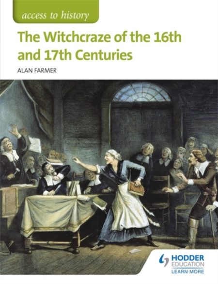Access to History: The Witchcraze of the 16th and 17th Centuries - 9781471838385