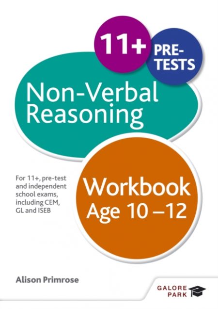Non-Verbal Reasoning Workbook Age 10-12 : For 11+, pre-test and independent school exams including CEM, GL and ISEB - 9781471849367