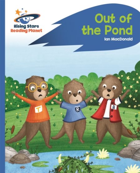 Reading Planet - Out of the Pond - Blue: Rocket Phonics - 9781471879814
