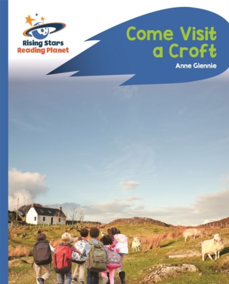 Reading Planet - Come Visit a Croft - Blue: Rocket Phonics - 9781471879852