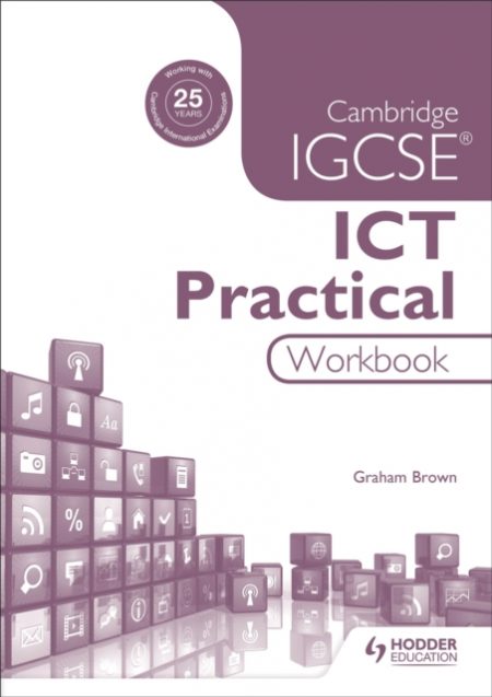 Cambridge IGCSE ICT Practical Workbook - 9781471890376