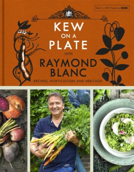 Kew on a Plate with Raymond Blanc - 9781472224378