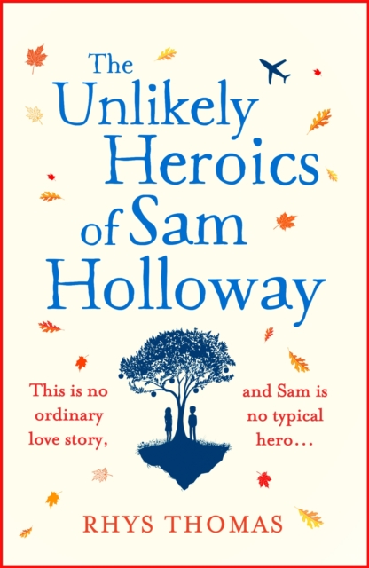The Unlikely Heroics of Sam Holloway : A superhero story with a big heart - 9781472248145