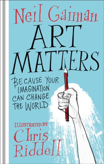 Art Matters : Because Your Imagination Can Change the World - 9781472260086