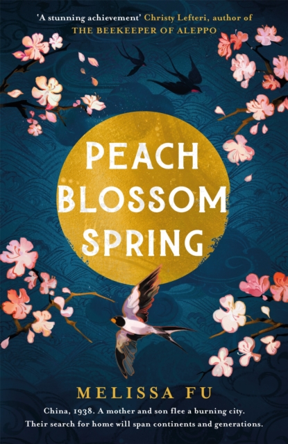 Peach Blossom Spring : A glorious, sweeping debut about family, migration and the search for a place to belong - 9781472277541